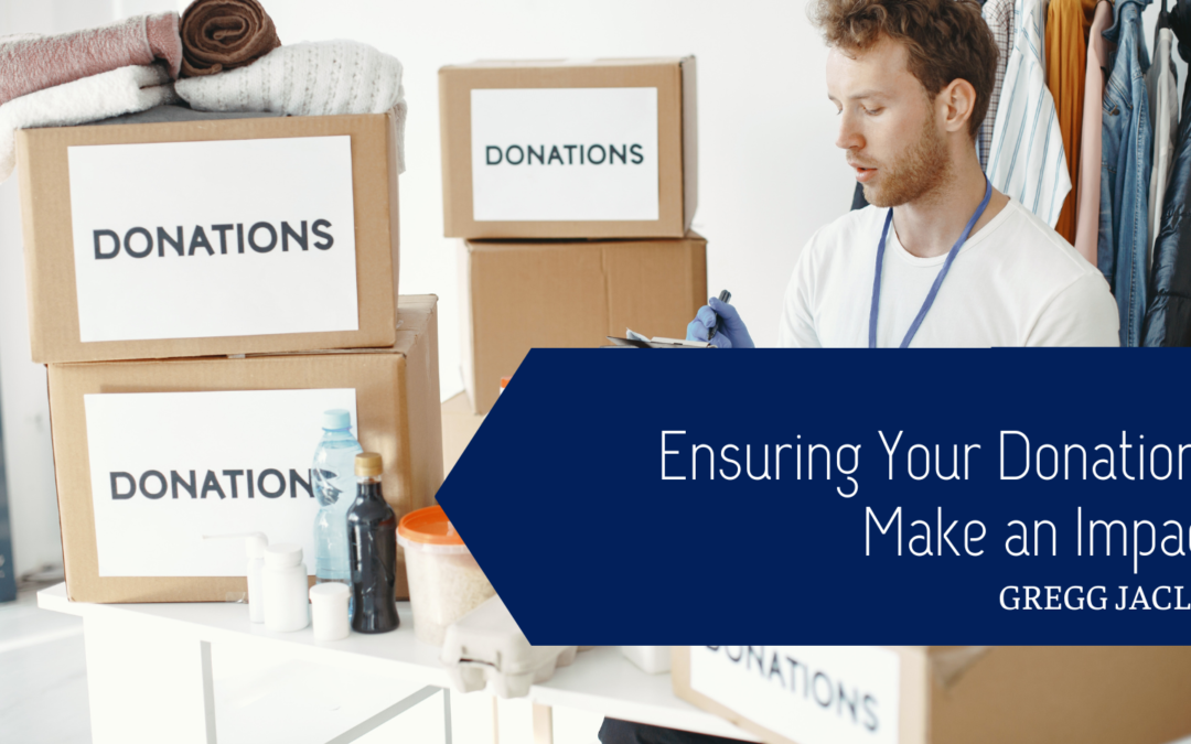 Gregg Jaclin Ensuring Your Donations Make an Impact