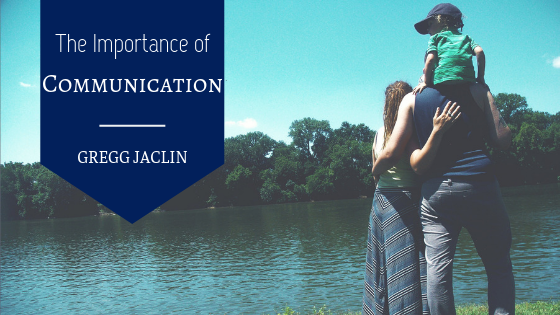 The Importance Of Communication Gregg Jaclin