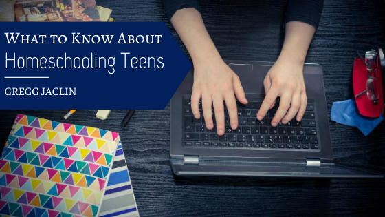 What To Know About Homeschooling Teens Gregg Jaclin