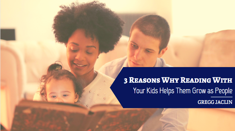 3 Reasons Why Reading With Your Kids Helps Them Grow as People