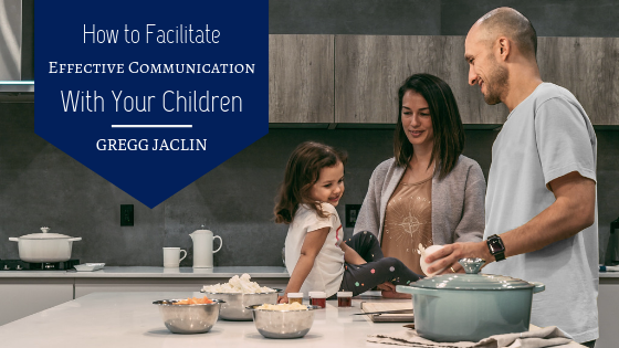 How to Facilitate Effective Communication With Your Children