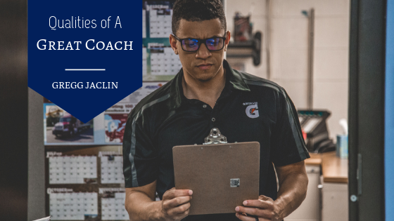 Qualities Of A Great Coach Gregg Jaclin