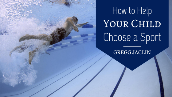 Helping Your Child Choose A Sport Gregg Jaclin