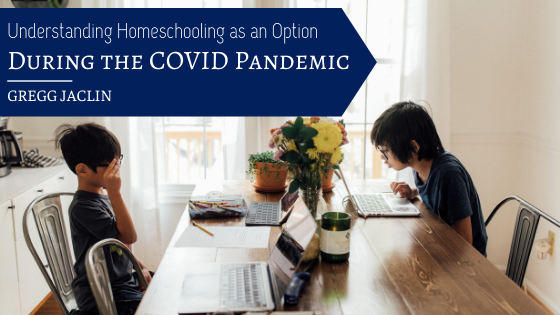 Understanding Homeschooling As an Option During The COVID Pandemic